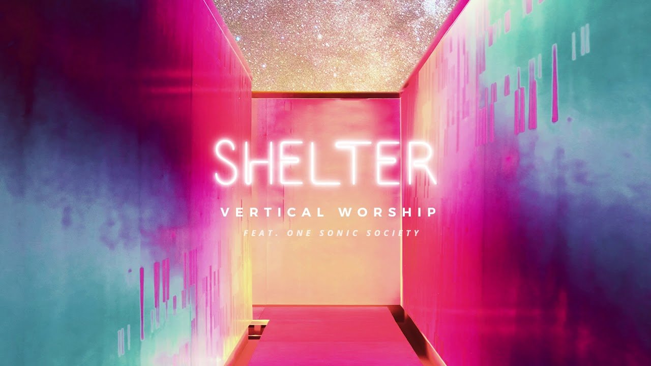 Shelter feat. one sonic society - Vertical Worship
